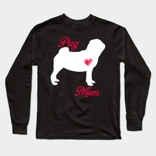 Pug mom   cute mother's day t shirt for dog lovers Long Sleeve T-Shirt